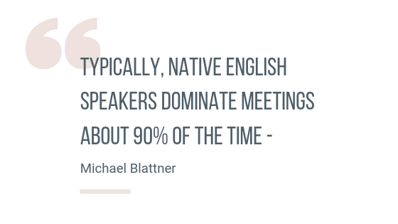 Native speakers dominate meetings