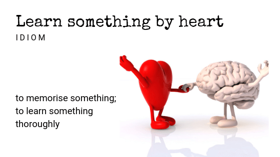 Learn something by heart idiom